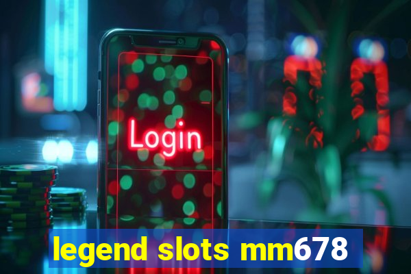 legend slots mm678